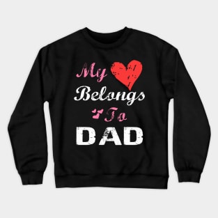 My Love belong to my dad Crewneck Sweatshirt